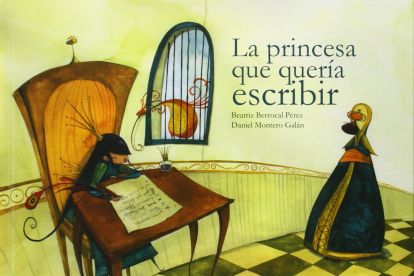 La princesa que quería escribir, de Beatriz Berrocal Pérez y Daniel Montero Galán